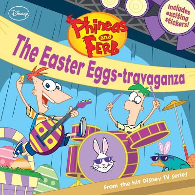 Phineas and Ferb the Easter Eggs-Travaganza - Disney Books, and Peterson, Scott, MR