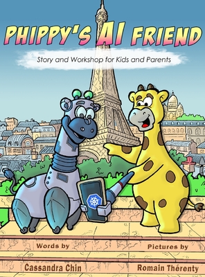 Phippy's AI Friend: Story and Workshop for Kids and Parents - Chin, Cassandra Y, and Therenty, Romain (Illustrator)