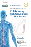 Phlebotomy Solutions: Back To The Basics: A Guide For Phlebotomy Students