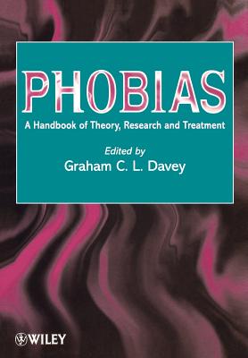 Phobias: A Handbook of Theory, Research and Treatment - Davey, Graham C (Editor)