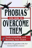 Phobias and How to Overcome Them: Understanding and Beating Your Fears