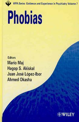 Phobias - Maj, Mario (Editor), and Akiskal, Hagop S, PhD (Editor), and Lopez-Ibor, Juan Jos (Editor)