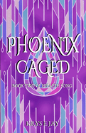 Phoenix Caged: Book Two of Hiraeth Song