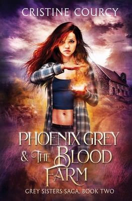 Phoenix Grey and the Blood Farm - Courcy, Cristine
