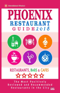 Phoenix Restaurant Guide 2018: Best Rated Restaurants in Phoenix, Arizona - 500 Restaurants, Bars and Cafes Recommended for Visitors, 2018