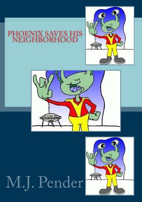 Phoenix Saves His Neighborhood - Pender, M J