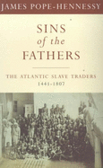 Phoenix: Sins of the Fathers: the Atlantic Slave Traders, 1441-1807 (Making of America (Sterling))