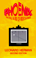Phoenix: The Fall & Rise of Videogames