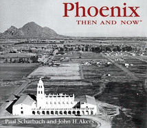 Phoenix Then & Now