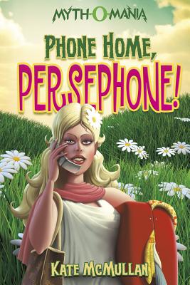 Phone Home, Persephone! - McMullan, Kate