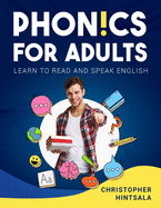 Phonics For Adults: Adult Phonics Reading Program