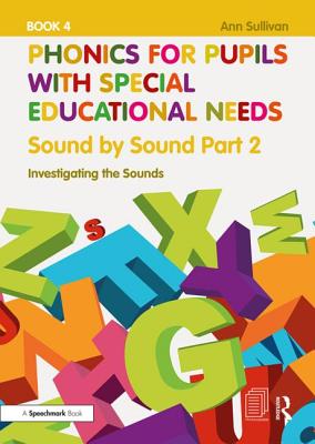 Phonics for Pupils with Special Educational Needs Book 5: Sound by Sound Part 3: Exploring the Sounds - Sullivan, Ann