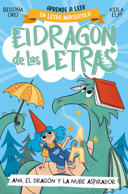 Phonics in Spanish - Ana, El Dragn Y La Nube Aspirador / Ana, the Dragon, and T He Vacuum Cleaner CL Oud. the Letters Dragon 1 - Oro, Begona