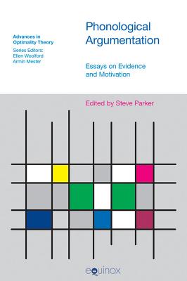 Phonological Argumentation: Essays on Evidence and Motivation - Parker, Steve (Editor)