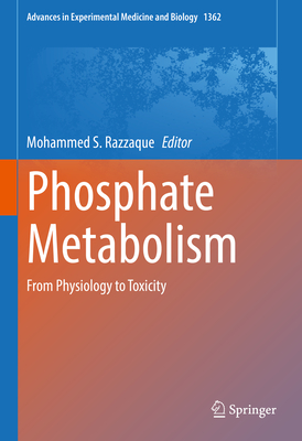 Phosphate Metabolism: From Physiology to Toxicity - Razzaque, Mohammed S. (Editor)