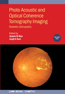 Photo Acoustic and Optical Coherence Tomography Imaging, Volume 1: Diabetic retinopathy