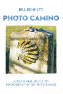 Photo Camino: A Personal Guide to Photography on the Camino