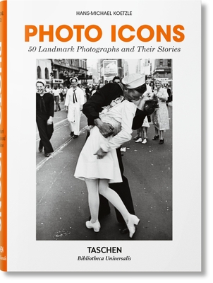 Photo Icons. 50 Landmark Photographs and Their Stories - Koetzle, Hans-Michael