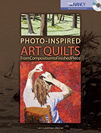 Photo-Inspired Art Quilts: From Composition to Finished Piece