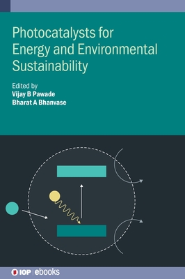 Photocatalysts for Energy and Environmental Sustainability - Pawade, Vijay B. (Editor), and Bhanvase, Bharat A. (Editor)