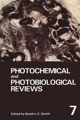 Photochemical and Photobiological Reviews: Volume 7 - Smith, Kendric (Editor)