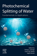 Photochemical Splitting of Water: Fundamentals to Applications