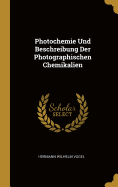 Photochemie Und Beschreibung Der Photographischen Chemikalien