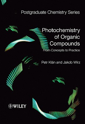 Photochemistry of Organic Compounds: From Concepts to Practice - Kln, Petr, and Wirz, Jakob