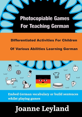 Photocopiable Games For Teaching German: Differentiated Activities For Children Of Various Abilities Learning German - Leyland, Joanne