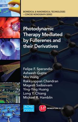 Photodynamic Therapy Mediated by Fullerenes and Their Derivatives - Sperandio, Felipe F, and Gupta, Asheesh, and Wang, Min