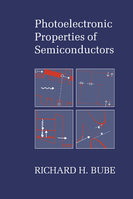 Photoelectronic Properties of Semiconductors - Bube, Richard H