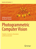 Photogrammetric Computer Vision: Statistics, Geometry, Orientation and Reconstruction