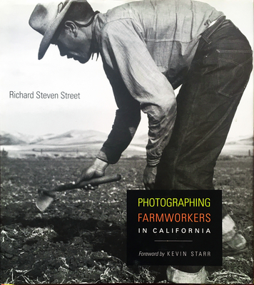 Photographing Farmworkers: In California - Street, Richard Steven