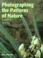 Photographing the Patterns of Nature - Braasch, Gary