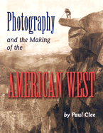 Photography and the Making of the American West