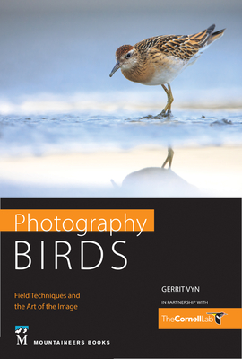 Photography Birds: Field Techniques and the Art of the Image - Vyn, Gerrit (Photographer)