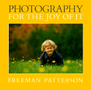 Photography for the Joy of It - Patterson, Freeman