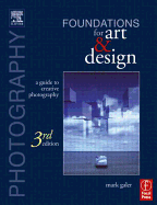 Photography Foundations for Art and Design: A Practical Guide to Creative Photography - Galer, Mark