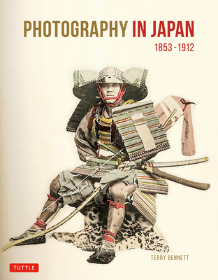 Photography in Japan 1853-1912: Second Edition - Bennett, Terry