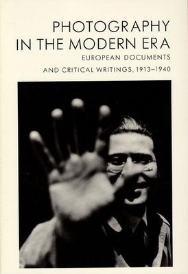 Photography in the Modern Era: European Documents and Critical Writings, 1913-1940 - Phillips, Christopher (Editor)