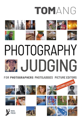 Photography Judging: for photographers photojudges picture editors - Ang, Tom