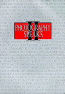 Photography Speaks II: Seventy-Six Photographers on Their Art