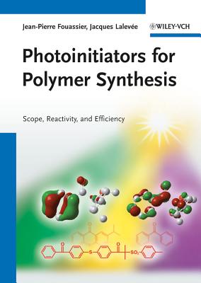 Photoinitiators for Polymer Synthesis: Scope, Reactivity, and Efficiency - Fouassier, Jean-Pierre, and Laleve, Jacques