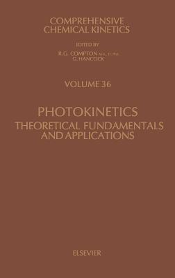 Photokinetics: Theoretical Fundamentals and Applications Volume 36 - Mauser, H (Editor), and Gauglitz, G (Editor)