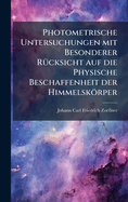 Photometrische Untersuchungen mit Besonderer R1/4cksicht auf die Physische Beschaffenheit der Himmelskrper