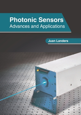 Photonic Sensors: Advances and Applications - Landers, Juan (Editor)