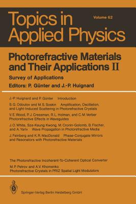 Photorefractive Materials and Their Applications II: Survey of Applications - Gnter, Peter (Editor), and Huignard, Jean-Pierre (Editor)