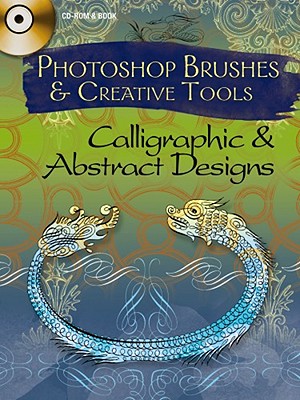 Photoshop Brushes & Creative Tools: Calligraphic and Abstract Designs - Weller, Alan