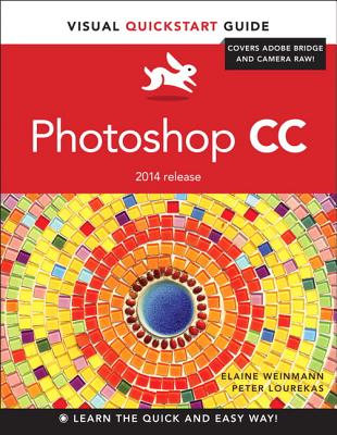 Photoshop CC: Visual QuickStart Guide (2014 Release) - Weinmann, Elaine, Pro, and Lourekas, Peter