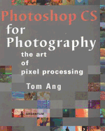 Photoshop CS for Photography: The Art of Pixel Processing